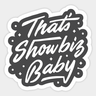 That's Showbiz Baby - White Sticker